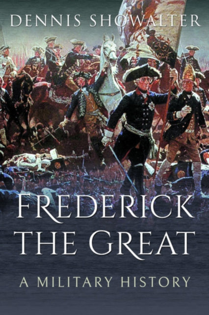Book cover of: Frederick the Great. By: Dennis Showalter