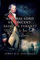 Book cover of: Admiral Lord St. Vincent - Saint or Tyrant?. By: James D. G. Davidson