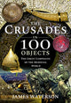 Book cover of: Crusades in 100 Objects. By: James Waterson