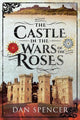 Book cover of: Castle in the Wars of the Roses. By: Dan Spencer