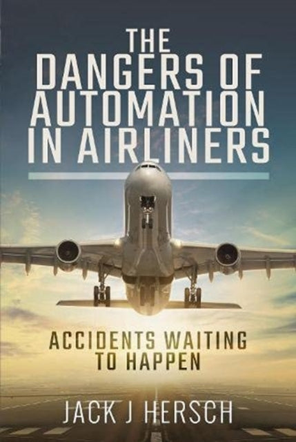 Book cover of: Dangers of Automation in Airliners. By: Jack J. Hersch
