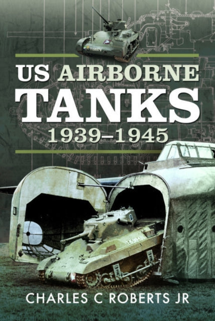 Book cover of: US Airborne Tanks, 1939–1945. By: Roberts, Charles C., Jr.