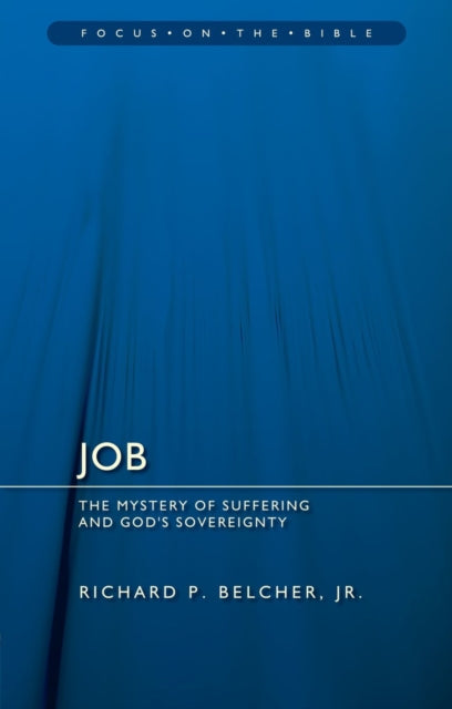 Book cover of: Job: The Mystery of Suffering and God's Sovereignty. By: Belcher, Richard P., Jr.