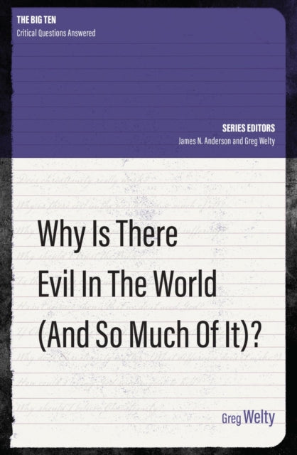 Book cover of: Why Is There Evil in the World (and So Much of It?). By: Greg Welty