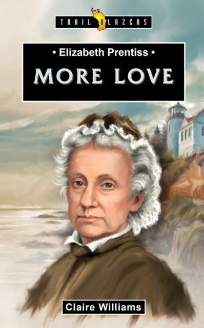 Book cover of: Elizabeth Prentiss:  More Love. By: Claire Williams