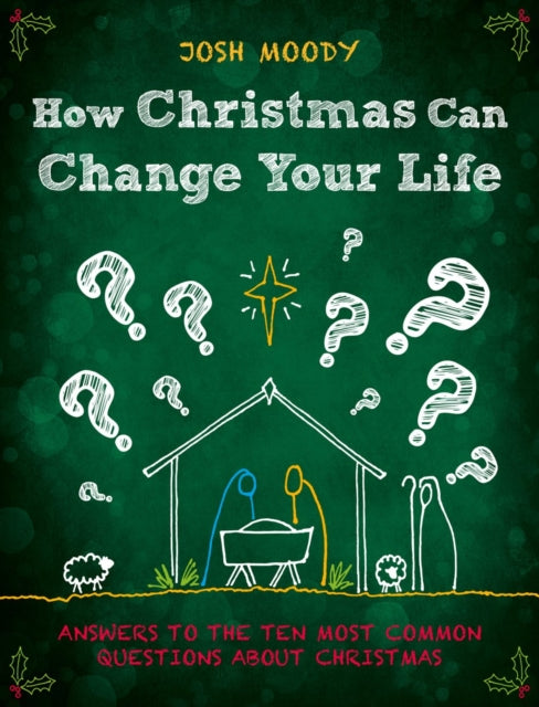 Book cover of: How Christmas Can Change Your Life. By: Josh Moody
