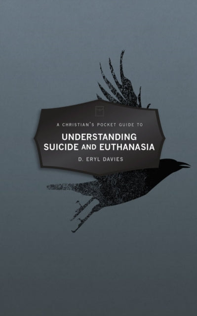 Book cover of: Christian's Pocket Guide to Understanding Suicide and Euthanasia. By: D. Eryl Davies