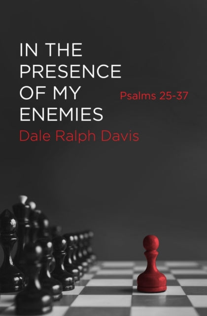 Book cover of: In the Presence of My Enemies. By: Dale Ralph Davis