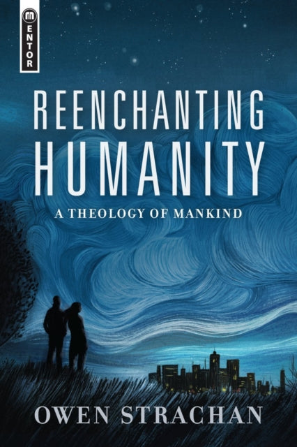 Book cover of: Reenchanting Humanity. By: Owen Strachan