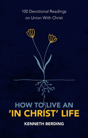 How to Live an a€˜In Christ' Life