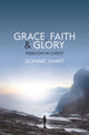 Book cover of: Grace, Faith and Glory. By: Dominic Smart