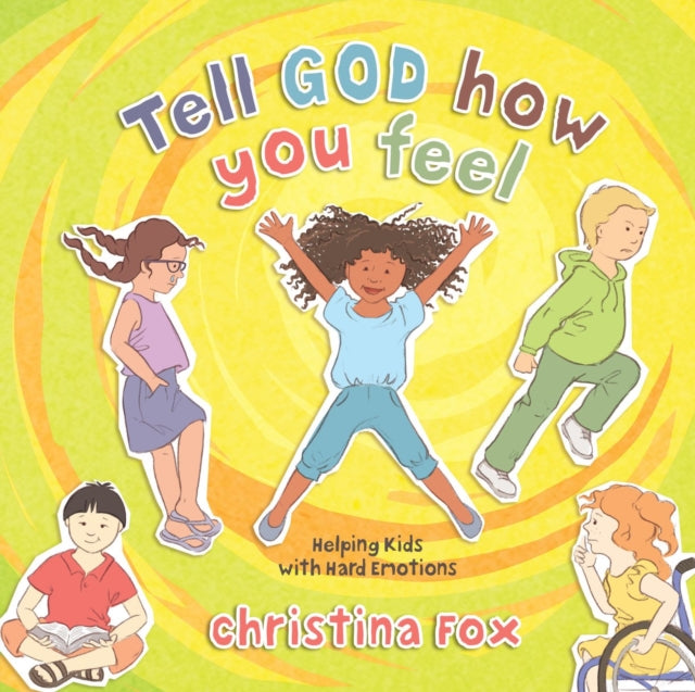 Book cover of: Tell God How You Feel. By: Christina Fox