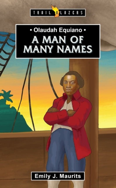 Book cover of: Olaudah Equiano: A Man of Many Names. By: Emily J. Maurits