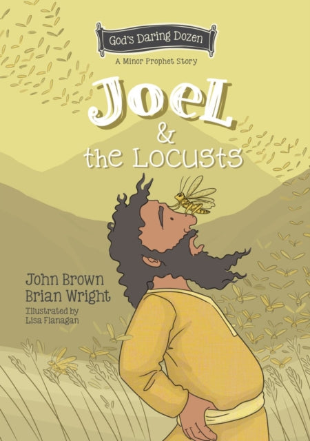 Book cover of: Joel and the Locusts. By: Brian J. Wright