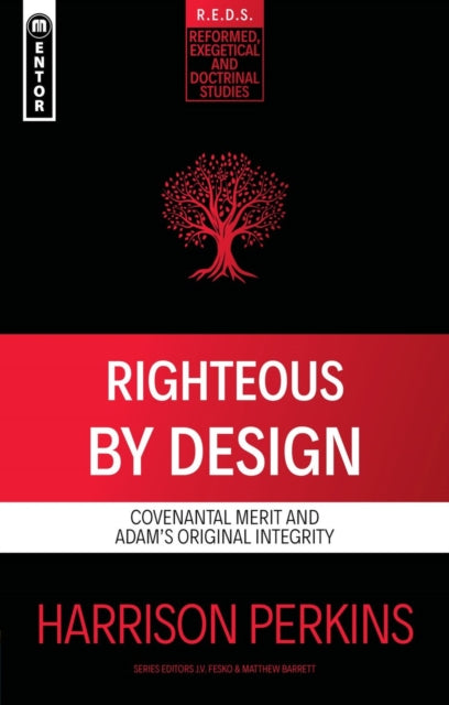 Righteous By Design, Covenantal Merit and Adam's Original Integrity 9781527111578 Harrison Perkins