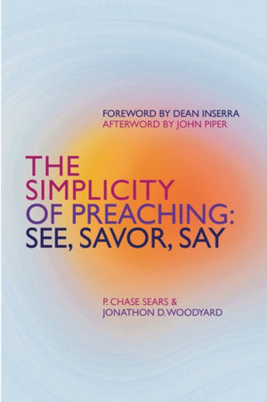 Simplicity of Preaching, See, Savor, Say