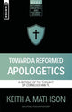Book cover of: Toward a Reformed Apologetics. By: Keith A. Mathison