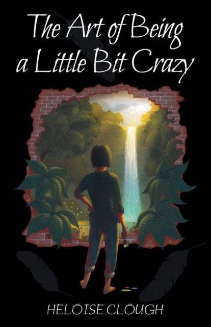 Book cover of: Art of Being a Little Bit Crazy