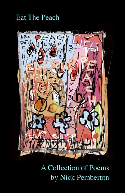 Book cover of: Eat The Peach - A Collection of Poems by Nick Pemberton
