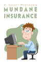 Book cover of: Mundane Insurance. By: D. Stuart McCreadie