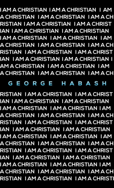 Book cover of: I Am a Christian. By: George Habash
