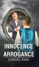 Book cover of: From Innocence to Arrogance. By: Ezekiel King