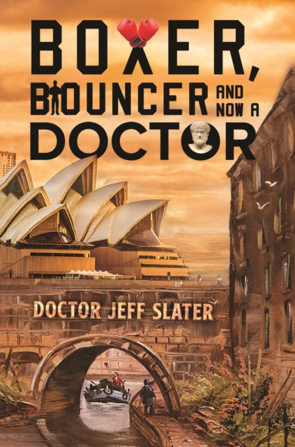 Book cover of: Boxer, Bouncer and Now a Doctor. By: Jeff Slater