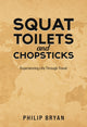 Book cover of: Squat Toilets and Chopsticks. By: Philip Bryan