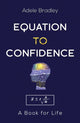 Book cover of: Equation to Confidence. By: Adele Bradley