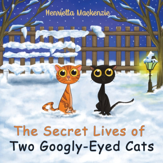 Book cover of: Secret Lives of Two Googly-Eyed Cats. By: Henrietta MacKenzie