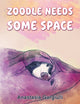 Book cover of: Zoodle Needs Some Space