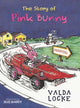 Book cover of: Story of Pink Bunny. By: Valda Locke