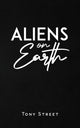 Book cover of: Aliens on Earth. By: Tony Street