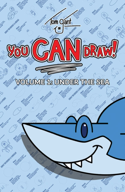 Book cover of: You CAN Draw! Volume 1: Under the Sea. By: Tom Gant