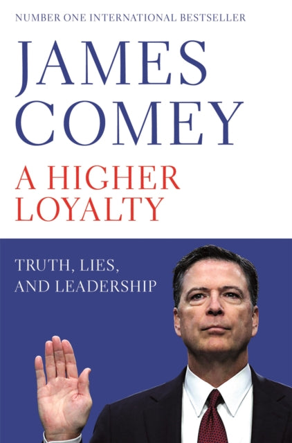 Book cover of: Higher Loyalty. By: James B. Comey