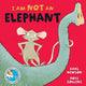Book cover of: I am not an Elephant. By: Karl Newson