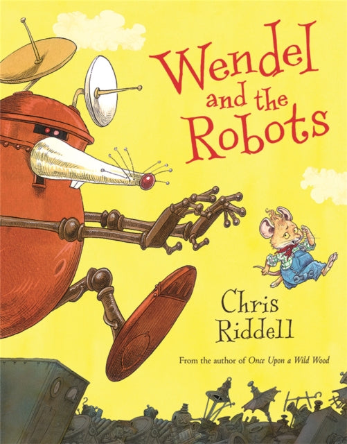 Book cover of: Wendel and the Robots. By: Chris Riddell