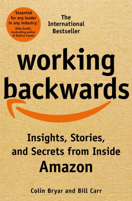 Working Backwards, Insights, Stories, and Secrets from Inside Amazon 9781529033847 Colin Bryar