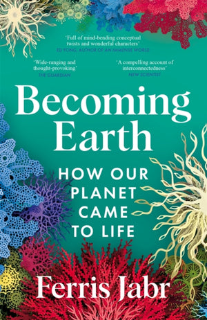 Becoming Earth, How Our Planet Came to Life
