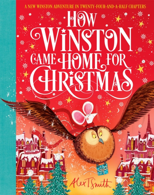 How Winston Came Home for Christmas, A Christmas Story in Twenty-Four-and-a-Half Chapters 9781529041576 Alex T. Smith