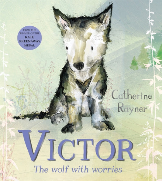 Book cover of: Victor, the Wolf with Worries. By: Catherine Rayner