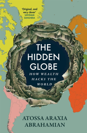 Hidden Globe, How Wealth Hacks the World