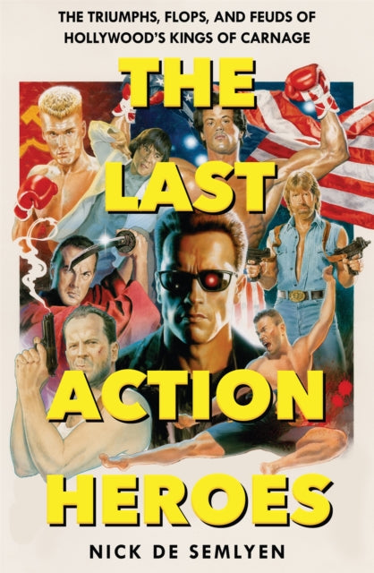 Book cover of: Last Action Heroes. By: Nick de Semlyen