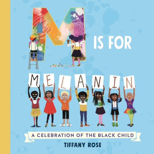 Book cover of: M is for Melanin. By: Tiffany Rose