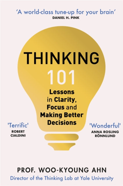 Thinking 101, Lessons in Clarity, Focus and Making Better Decisions 9781529065893 Woo-kyoung Ahn