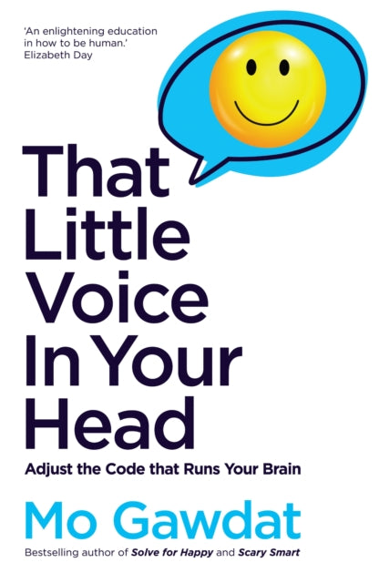 That Little Voice In Your Head, Adjust the Code that Runs Your Brain 9781529066173 Mo Gawdat
