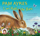 I am Hattie the Hare, A Tale from our Wild and Wonderful Meadows 9781529067118 Pam Ayres