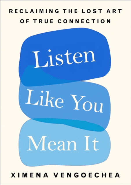 Book cover of: Listen Like You Mean It. By: Ximena Vengoechea