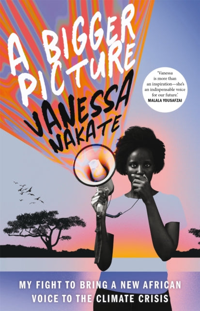 Book cover of: Bigger Picture. By: Vanessa Nakate