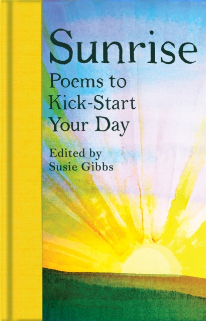 Sunrise, Poems to Kick-Start Your Day 9781529091335 Susie Gibbs